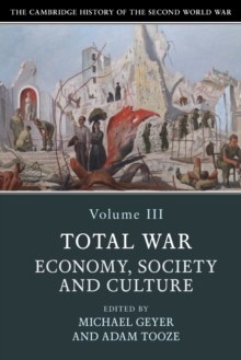 Cambridge History of the Second World War: Volume 3, Total War: Economy, Society and Culture