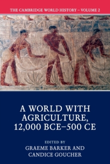 Cambridge World History: Volume 2, A World with Agriculture, 12,000 BCE-500 CE