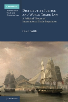 Image for Distributive justice and world trade law  : a political theory of international trade regulation