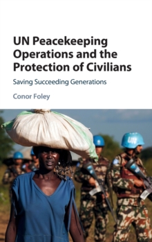 UN Peacekeeping Operations and the Protection of Civilians: Saving Succeeding Generations