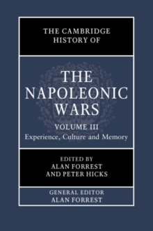 Cambridge History of the Napoleonic Wars: Volume 3, Experience, Culture and Memory