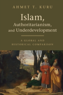 Islam, Authoritarianism, and Underdevelopment: A Global and Historical Comparison