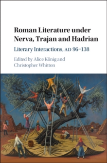 Image for Roman literature under Nerva, Trajan and Hadrian  : literary interactions, AD 96-138
