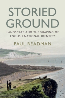 Image for Storied ground  : landscape and the shaping of English national identity
