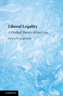 Image for Liberal legality  : a unified theory of our law