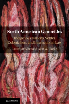 Image for North American genocides  : indigenous nations, settler colonialism, and international law