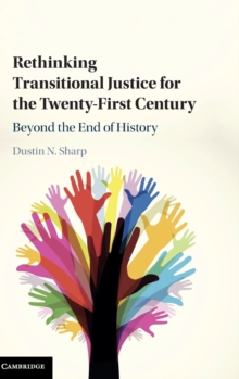 Rethinking Transitional Justice for the Twenty-First Century