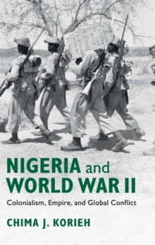 Image for Nigeria and World War II  : colonialism, empire, and global conflict