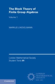 Image for The Block Theory of Finite Group Algebras: Volume 1