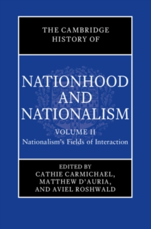 Image for The Cambridge history of nationhood and nationalismVolume 2,: Nationalism's fields of interaction