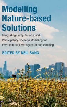 Image for Modelling nature-based solutions  : integrating computational and participatory scenario modelling for environmental management and planning