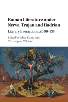 Image for Roman literature under Nerva, Trajan and Hadrian  : literary interactions, AD 96-138