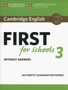 Image for Cambridge English first for Schools  : authentic examination papers from Cambridge English language assessment3,: Student's book without answers