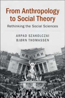 Image for From anthropology to social theory  : rethinking the social sciences