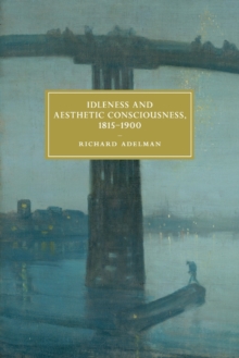 Idleness and Aesthetic Consciousness, 1815-1900