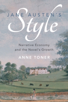 Jane Austen’s Style: Narrative Economy and the Novel’s Growth