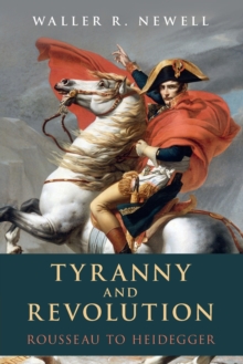 Tyranny and Revolution: Rousseau to Heidegger