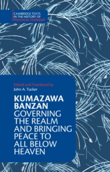 Image for Kumazawa Banzan: Governing the Realm and Bringing Peace to All below Heaven
