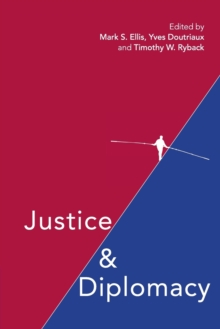 Image for Justice and diplomacy  : resolving contradictions in diplomatic practice and international humanitarian law