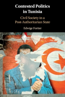 Image for Contested politics in Tunisia  : civil society in a post-authoritarian state