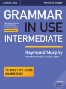 Image for Grammar in use  : self-study reference and practice for students of American EnglishIntermediate,: Student's book without answers