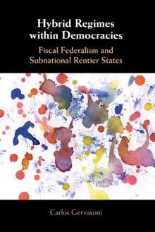 Hybrid Regimes within Democracies: Fiscal Federalism and Subnational Rentier States