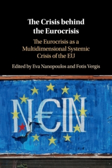 The Crisis behind the Eurocrisis: The Eurocrisis as a Multidimensional Systemic Crisis of the EU