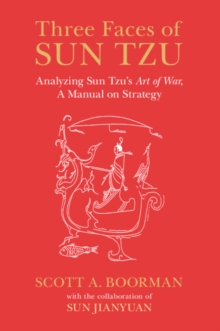 Three Faces of Sun Tzu: Analyzing Sun Tzu’s Art of War, A Manual on Strategy