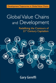 Image for Global value chains and development  : redefining the contours of 21st century capitalism