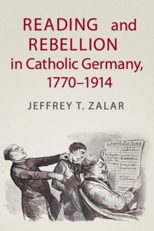 Image for Reading and rebellion in Catholic Germany, 1770-1914