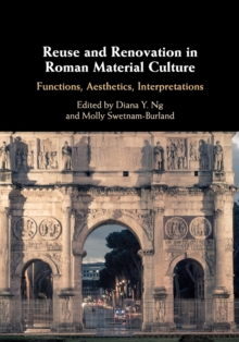 Reuse and Renovation in Roman Material Culture