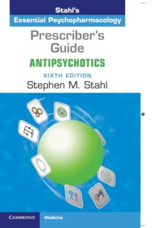 Prescriber’s Guide: Antipsychotics: Stahl’s Essential Psychopharmacology