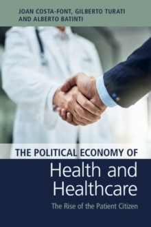 Image for The political economy of health and healthcare  : the rise of the patient citizen