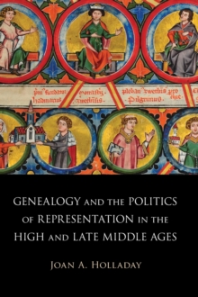 Genealogy and the Politics of Representation in the High and Late Middle Ages