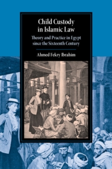 Image for Child custody in Islamic law  : theory and practice in Egypt since the sixteenth century