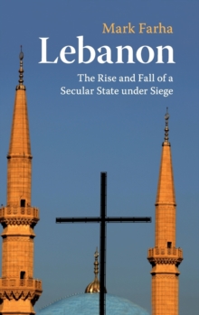 Image for Lebanon  : the rise and fall of a secular state under siege