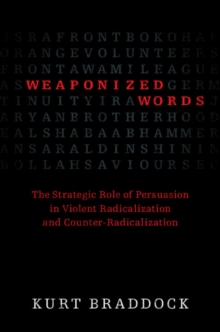 Image for Weaponized words  : the strategic role of persuasion in violent radicalization and counter-persuasion
