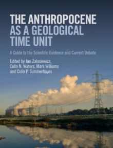 Image for The anthropocene as a geological time unit  : a guide to the scientific evidence and current debate