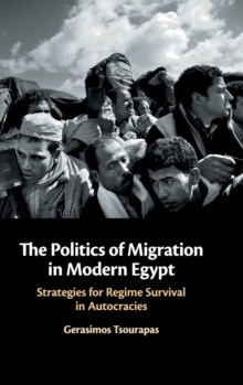Image for The politics of migration in modern Egypt  : strategies for regime survival in autocracies
