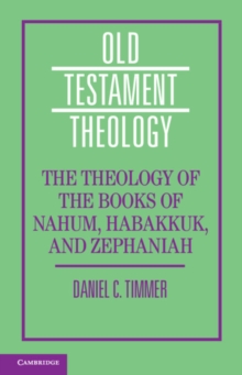 Image for The theology of the books of Nahum, Habbakuk, and Zephaniah