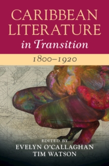 Image for Caribbean Literature in Transition, 1800–1920: Volume 1