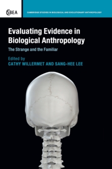 Image for Evaluating evidence in biological anthropology  : the strange and the familiar