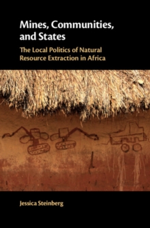 Image for Mines, communities, and states  : the local politics of natural resource extraction in Africa