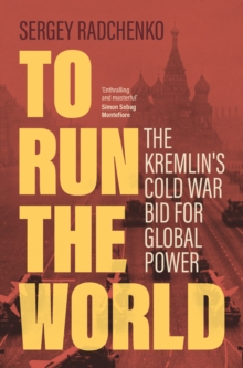Image for To run the world  : the Kremlin's Cold War bid for global power