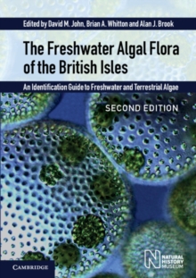 Image for The freshwater algal flora of the British Isles  : an identification guide to freshwater and terrestrial algae