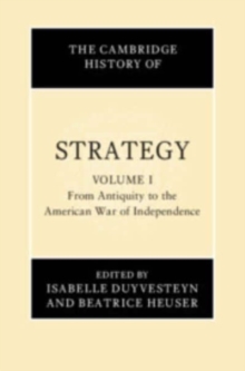 Cambridge History of Strategy: Volume 1, From Antiquity to the American War of Independence