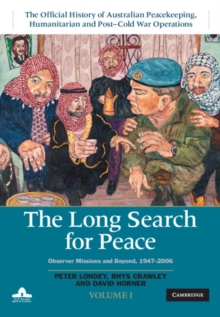 Image for The long search for peaceVolume 1,: The official history of Australian peacekeeping, humanitarian and post-Cold War operations :