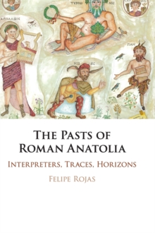 Pasts of Roman Anatolia