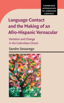 Image for Language contact and the making of an Afro-Hispanic vernacular  : variation and change in the Colombian Chocâo