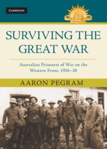 Image for Surviving the Great War : Australian Prisoners of War on the Western Front 1916–18